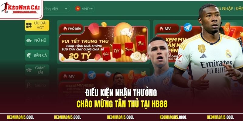 Điều kiện nhận thưởng chào mừng tân thủ tại HB88 