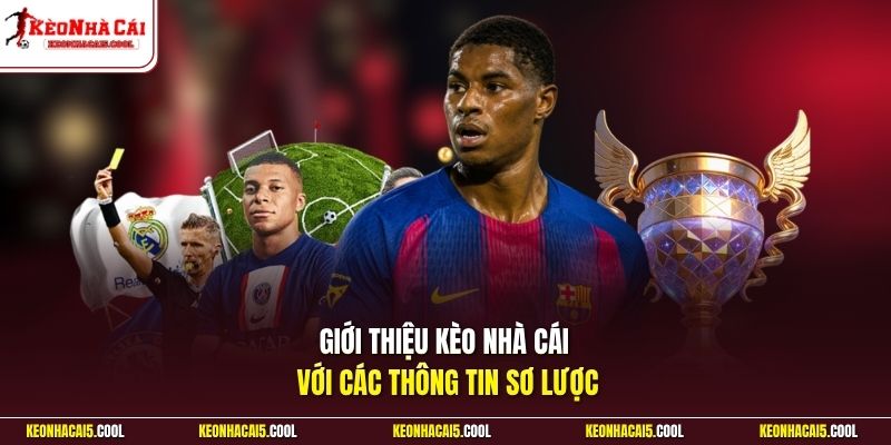 Giới thiệu Kèo Nhà Cái với các thông tin sơ lược