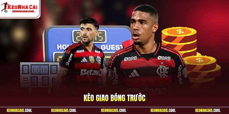 Kèo giao bóng trước