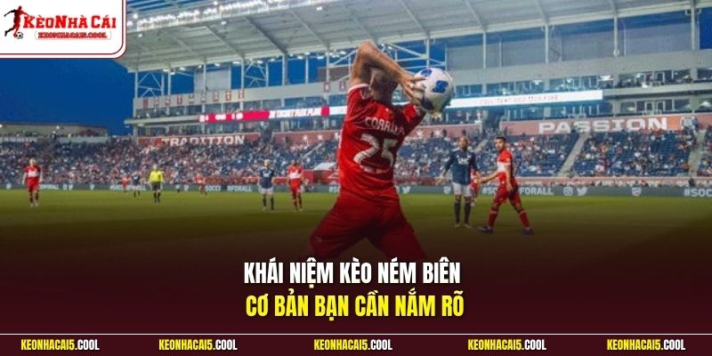 Khái niệm kèo ném biên cơ bản bạn cần nắm rõ