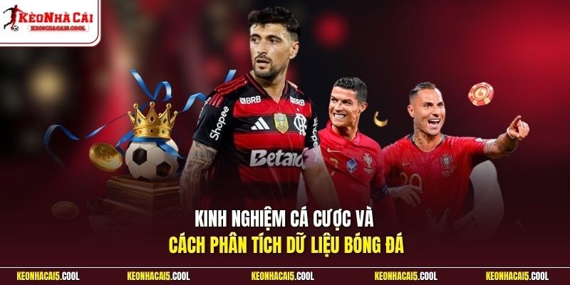 Kinh nghiệm cá cược và cách phân tích dữ liệu bóng đá