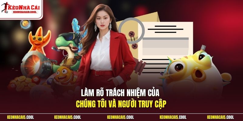Làm rõ trách nhiệm của chúng tôi và người truy cập