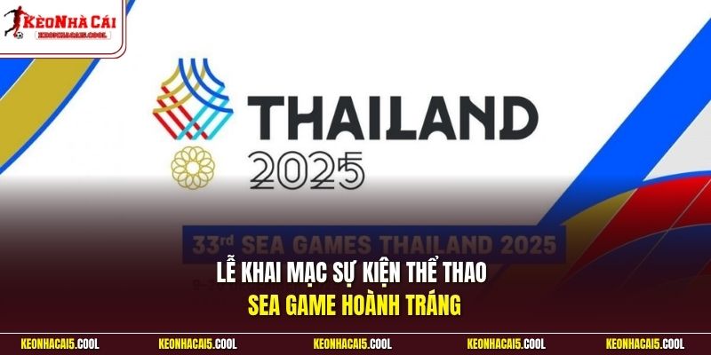 Lễ khai mạc sự kiện thể thao SEA Game hoành tráng