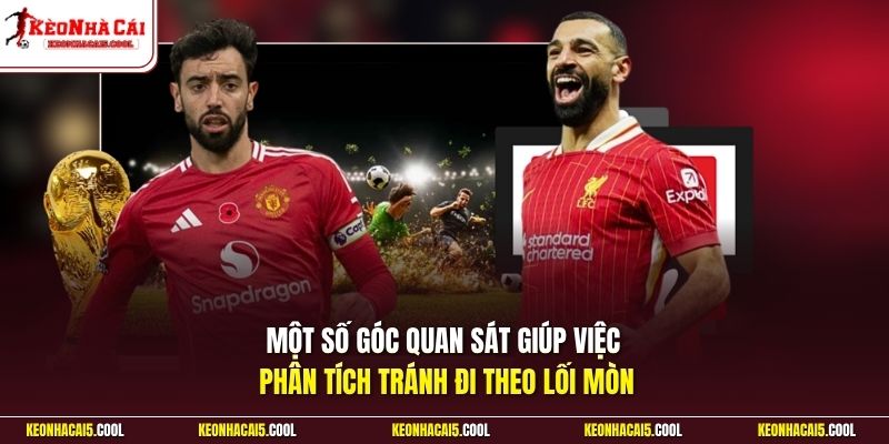 Một số góc quan sát giúp việc phân tích tránh đi theo lối mòn
