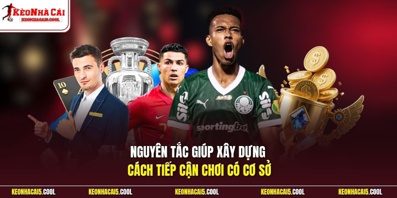 Nguyên tắc giúp xây dựng cách tiếp cận chơi có cơ sở