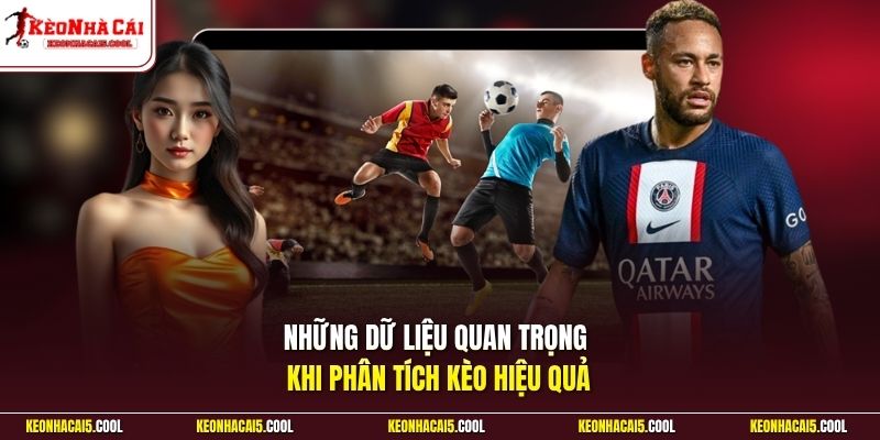 Những dữ liệu quan trọng khi phân tích kèo hiệu quả