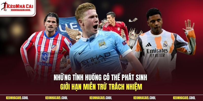 Những tình huống có thể phát sinh giới hạn miễn trừ trách nhiệm