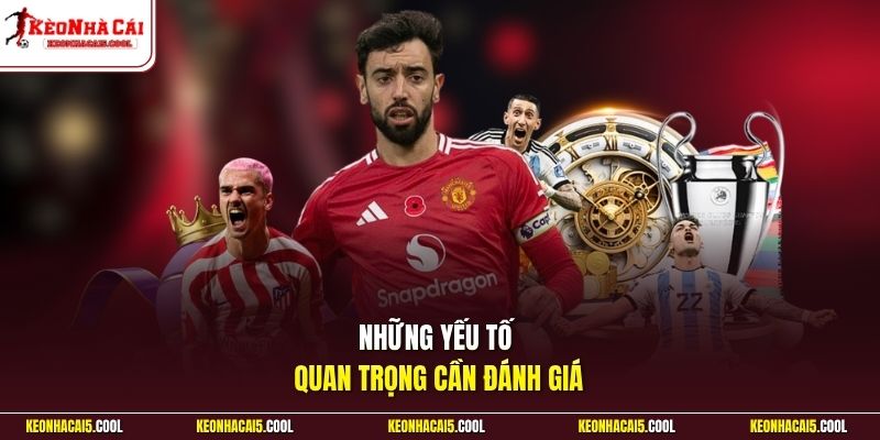 Những yếu tố quan trọng cần đánh giá