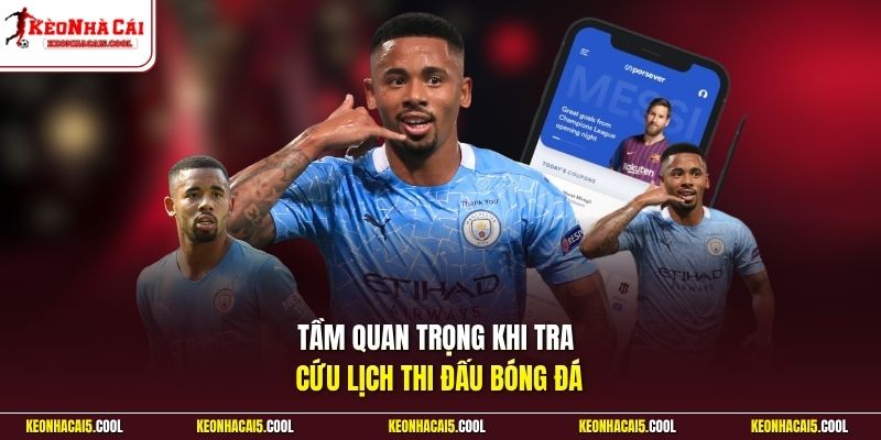 Tầm quan trọng khi tra cứu lịch thi đấu bóng đá 