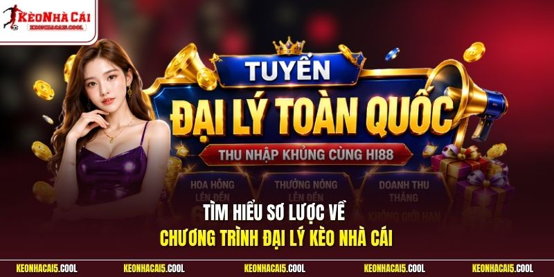 Tìm hiểu sơ lược về chương trình đại lý Kèo Nhà Cái