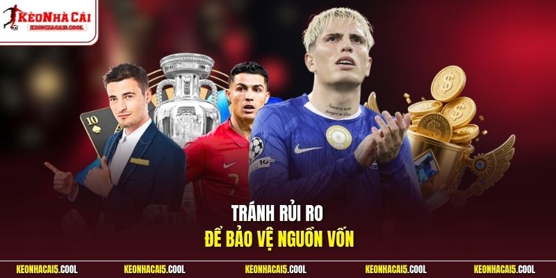 Tránh rủi ro để bảo vệ nguồn vốn